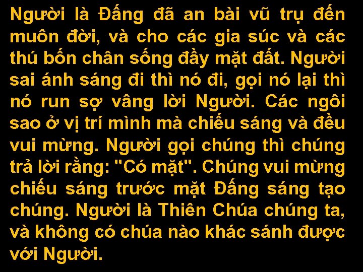 Người là Ðấng đã an bài vũ trụ đến muôn đời, và cho các