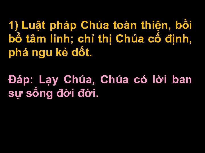 1) Luật pháp Chúa toàn thiện, bồi bổ tâm linh; chỉ thị Chúa cố