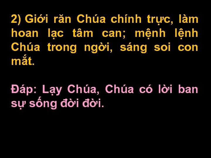 2) Giới răn Chúa chính trực, làm hoan lạc tâm can; mệnh lệnh Chúa