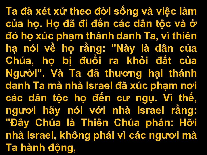 Ta đã xét xử theo đời sống và việc làm của họ. Họ đã