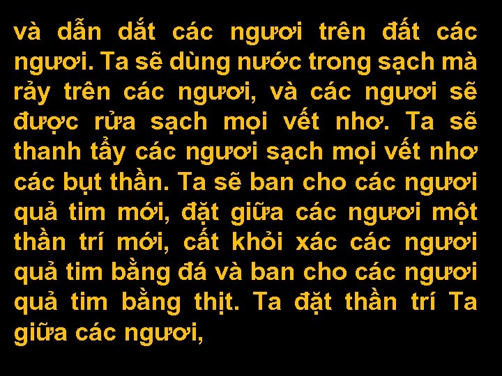 và dẫn dắt các ngươi trên đất các ngươi. Ta sẽ dùng nước trong