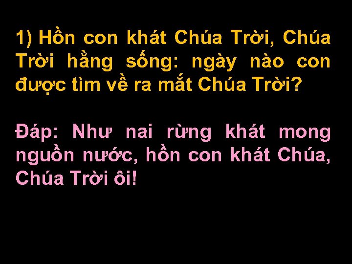 1) Hồn con khát Chúa Trời, Chúa Trời hằng sống: ngày nào con được
