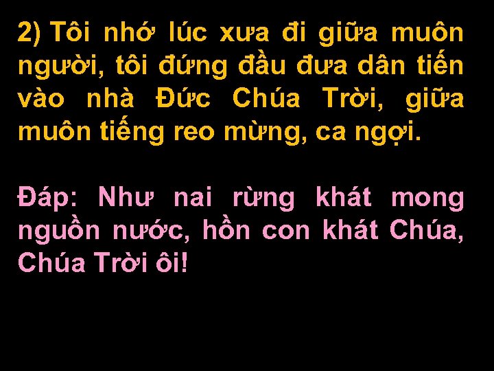 2) Tôi nhớ lúc xưa đi giữa muôn người, tôi đứng đầu đưa dân
