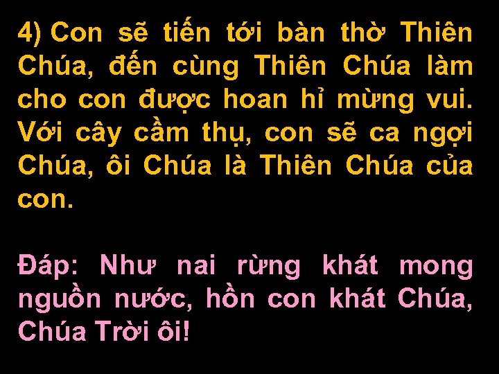 4) Con sẽ tiến tới bàn thờ Thiên Chúa, đến cùng Thiên Chúa làm