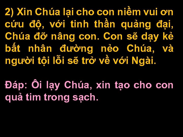 2) Xin Chúa lại cho con niềm vui ơn cứu độ, với tinh thần