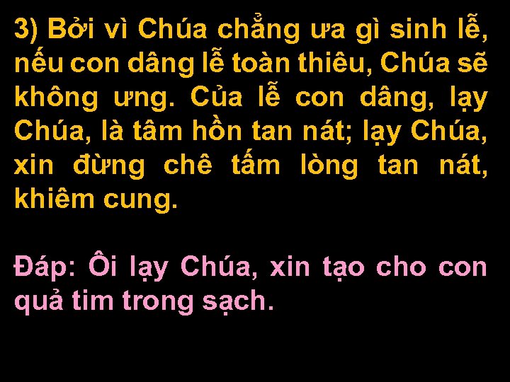 3) Bởi vì Chúa chẳng ưa gì sinh lễ, nếu con dâng lễ toàn