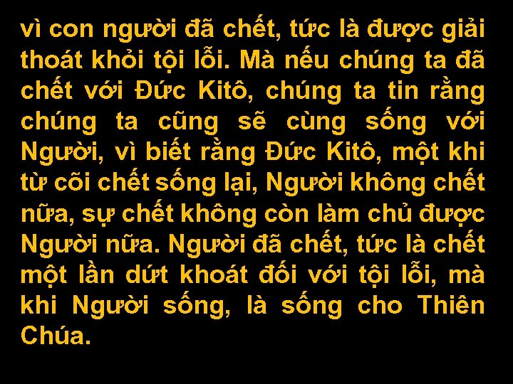 vì con người đã chết, tức là được giải thoát khỏi tội lỗi. Mà