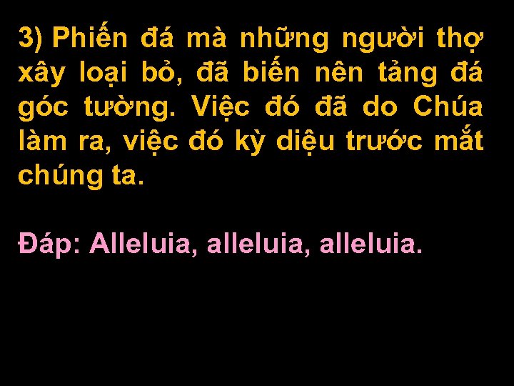 3) Phiến đá mà những người thợ xây loại bỏ, đã biến nên tảng