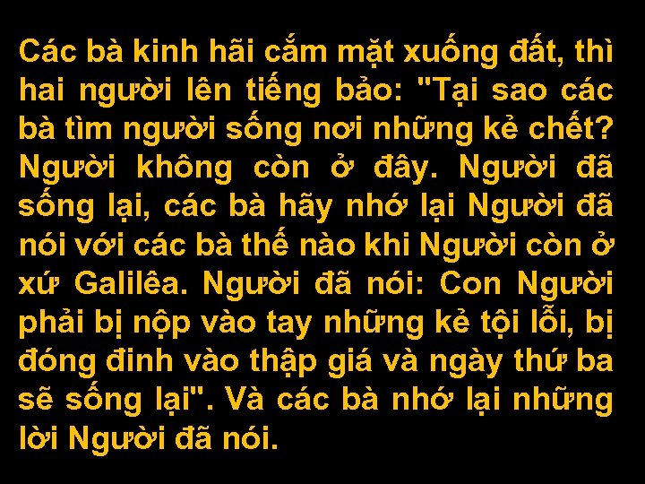Các bà kinh hãi cắm mặt xuống đất, thì hai người lên tiếng bảo: