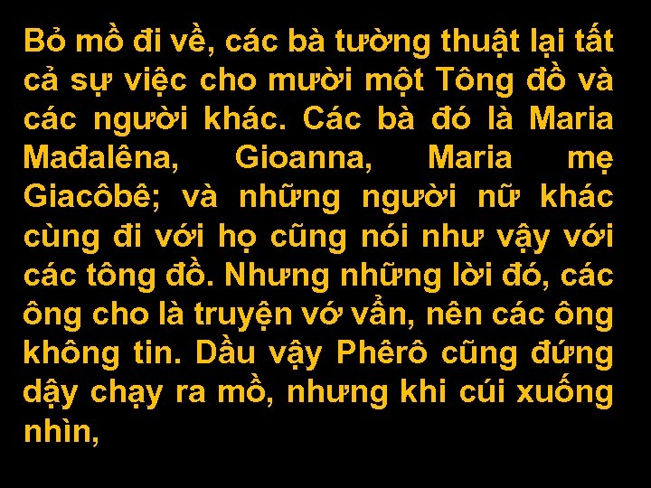 Bỏ mồ đi về, các bà tường thuật lại tất cả sự việc cho