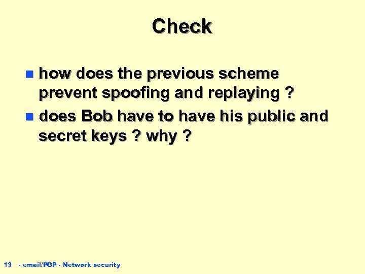 Check how does the previous scheme prevent spoofing and replaying ? n does Bob