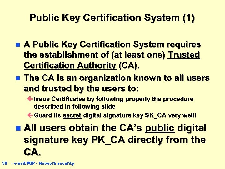 Public Key Certification System (1) n n A Public Key Certification System requires the