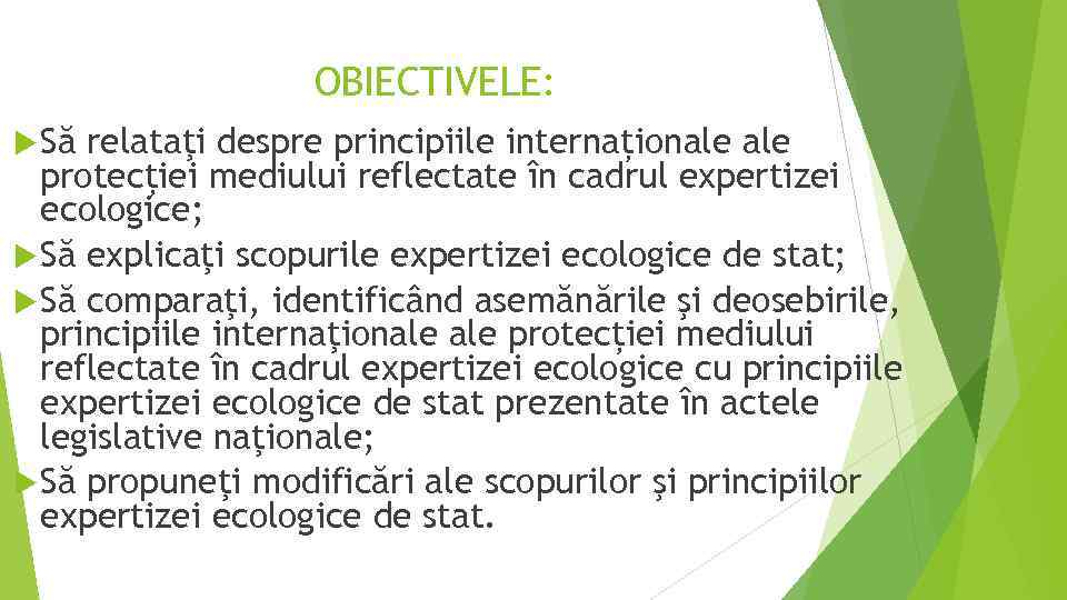 OBIECTIVELE: u Să relataţi despre principiile internaționale protecției mediului reflectate în cadrul expertizei ecologice;