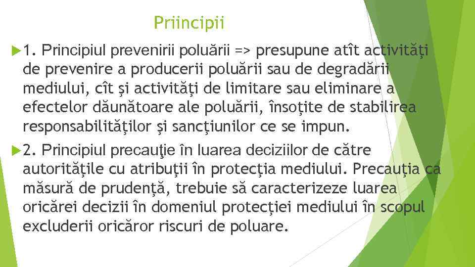 Priincipii u 1. Principiul prevenirii poluării => presupune atît activităţi de prevenire a producerii