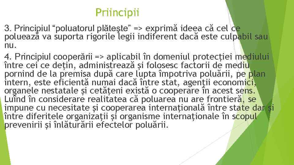 Priincipii 3. Principiul “poluatorul plăteşte” => exprimă ideea că cel ce poluează va suporta