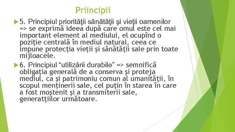 Priincipii u 5. Principiul priorităţii sănătăţii şi vieţii oamenilor => se exprimă ideea după