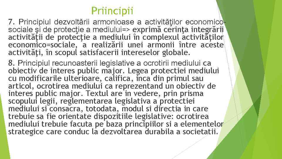 Priincipii 7. Principiul dezvoltării armonioase a activităţilor economicosociale şi de protecţie a mediului=> exprimă