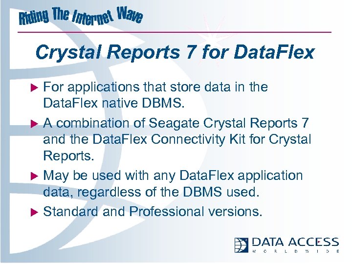 Crystal Reports 7 for Data. Flex For applications that store data in the Data.
