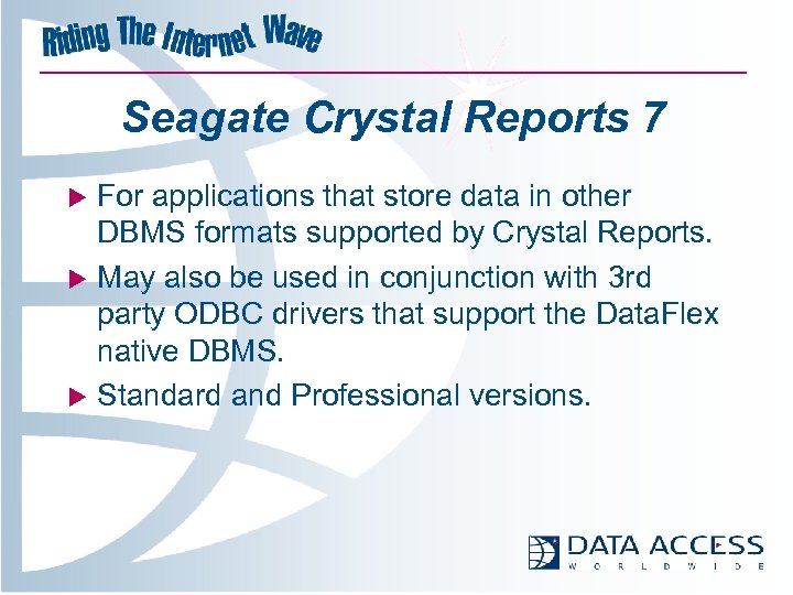 Seagate Crystal Reports 7 For applications that store data in other DBMS formats supported