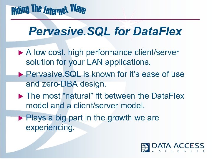 Pervasive. SQL for Data. Flex A low cost, high performance client/server solution for your