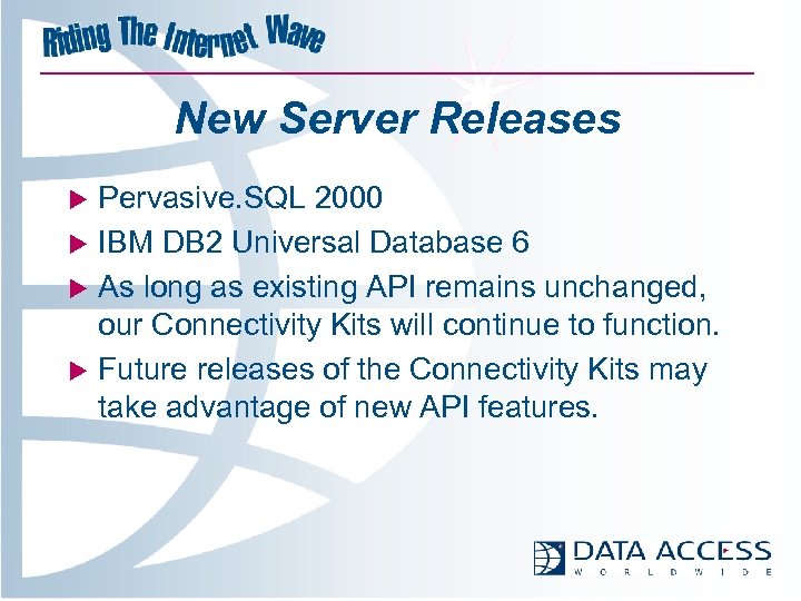 New Server Releases Pervasive. SQL 2000 u IBM DB 2 Universal Database 6 u