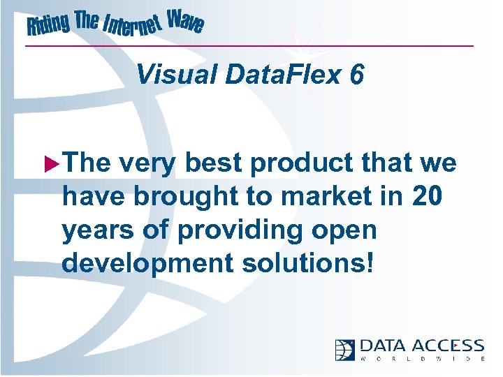 Visual Data. Flex 6 u. The very best product that we have brought to