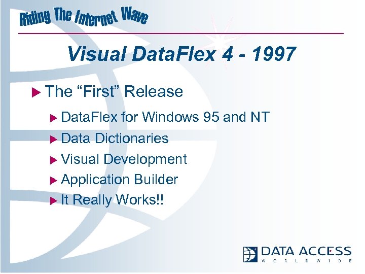 Visual Data. Flex 4 - 1997 u The “First” Release u Data. Flex u