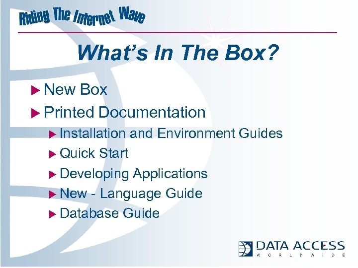 What’s In The Box? u New Box u Printed Documentation u Installation u Quick