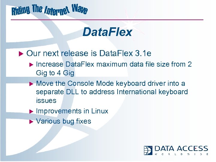 Data. Flex u Our next release is Data. Flex 3. 1 e u u