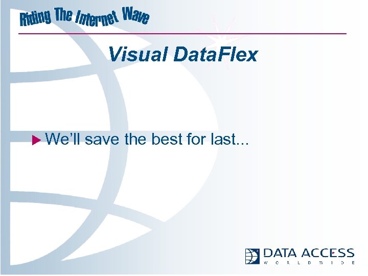 Visual Data. Flex u We’ll save the best for last. . . 