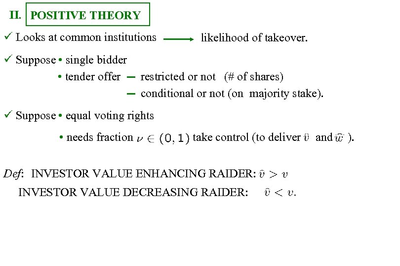 II. POSITIVE THEORY Looks at common institutions Suppose • single bidder • tender offer