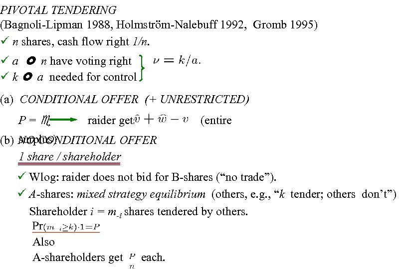 PIVOTAL TENDERING (Bagnoli-Lipman 1988, Holmström-Nalebuff 1992, Gromb 1995) n shares, cash flow right 1/n.