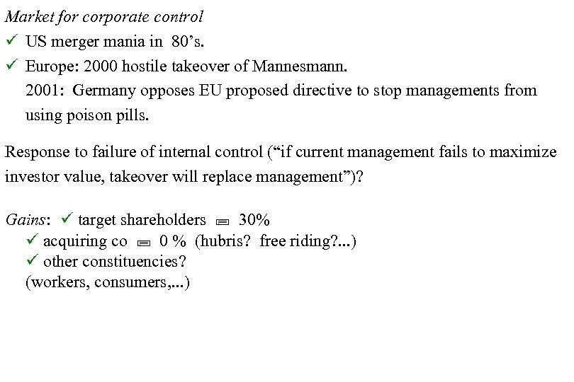 Market for corporate control US merger mania in 80’s. Europe: 2000 hostile takeover of