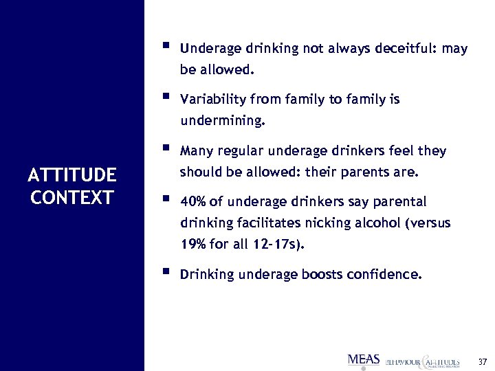 § Underage drinking not always deceitful: may be allowed. § Variability from family to