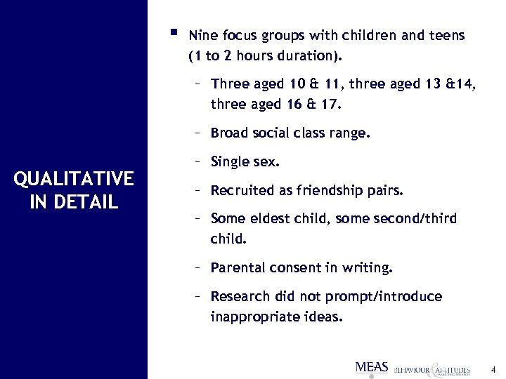 § Nine focus groups with children and teens (1 to 2 hours duration). –