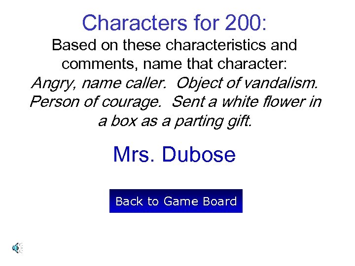 Characters for 200: Based on these characteristics and comments, name that character: Angry, name