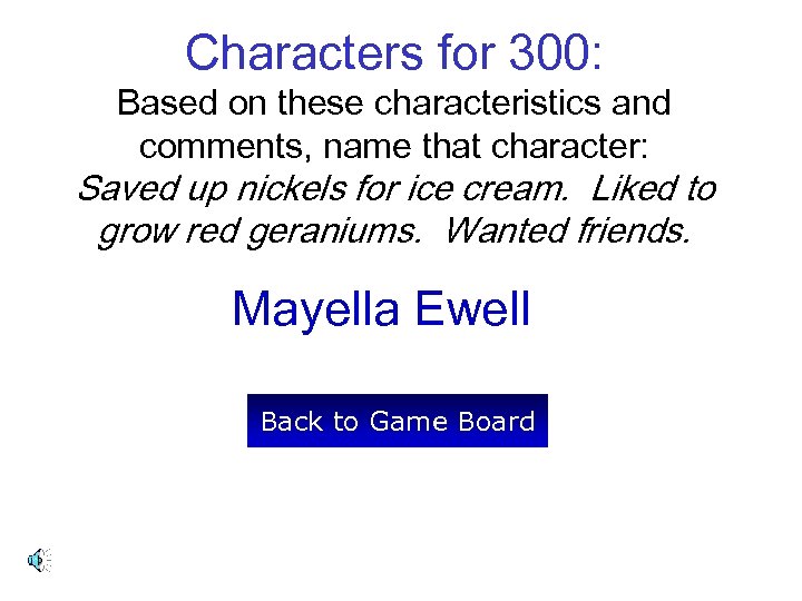 Characters for 300: Based on these characteristics and comments, name that character: Saved up