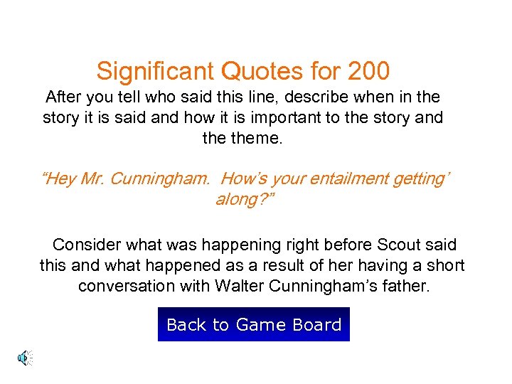 Significant Quotes for 200 After you tell who said this line, describe when in