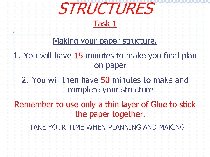 STRUCTURES Task 1 Making your paper structure. 1. You will have 15 minutes to