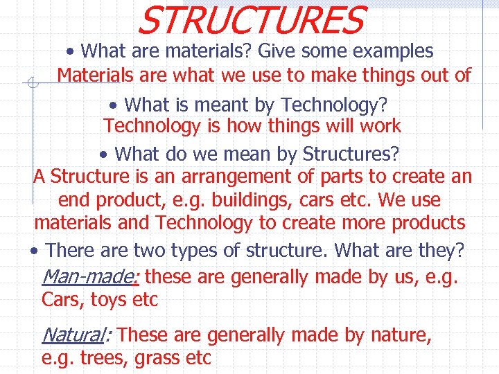 STRUCTURES • What are materials? Give some examples Materials are what we use to