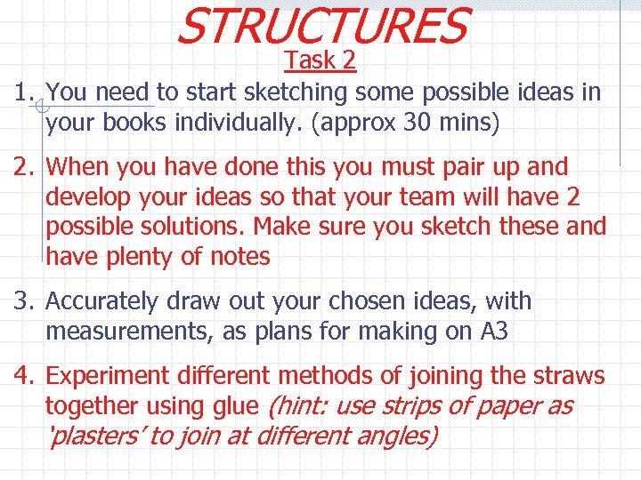 STRUCTURES Task 2 1. You need to start sketching some possible ideas in your