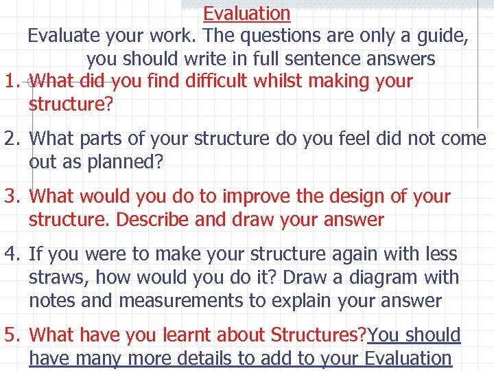 Evaluation Evaluate your work. The questions are only a guide, you should write in