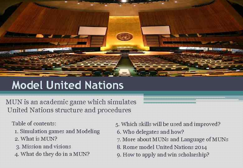 Model United Nations MUN is an academic game which simulates United Nations structure and