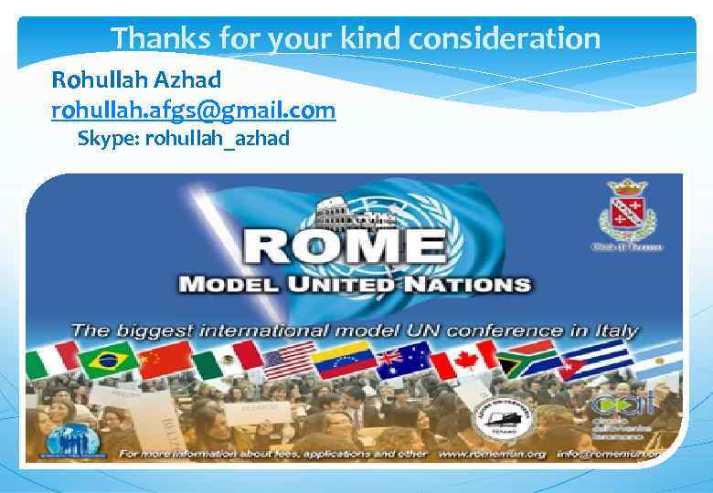 Thanks for your kind consideration Rohullah Azhad rohullah. afgs@gmail. com Skype: rohullah_azhad 