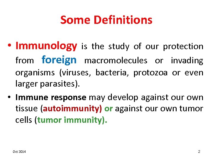 Some Definitions • Immunology is the study of our protection from foreign macromolecules or