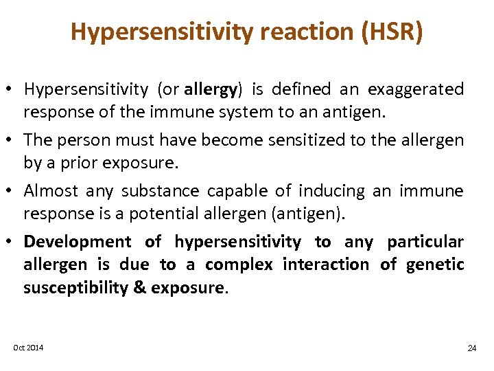Hypersensitivity reaction (HSR) • Hypersensitivity (or allergy) is defined an exaggerated response of the
