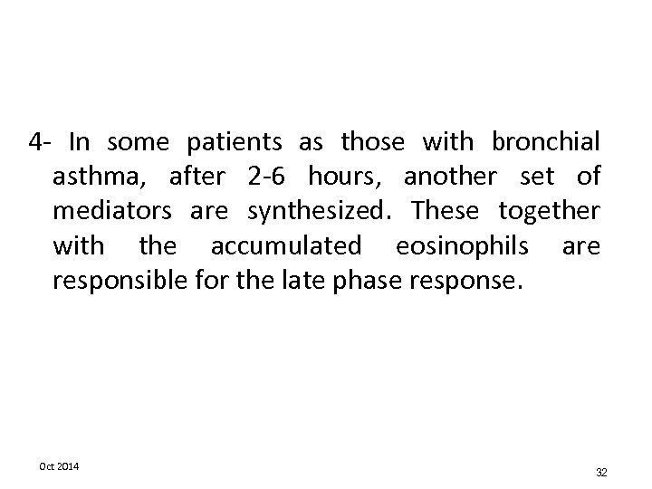 4 - In some patients as those with bronchial asthma, after 2 -6 hours,