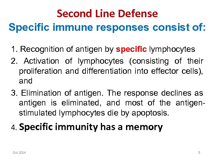 Second Line Defense Specific immune responses consist of: 1. Recognition of antigen by specific