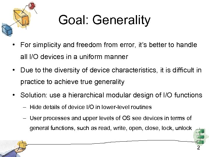 Goal: Generality • For simplicity and freedom from error, it’s better to handle all