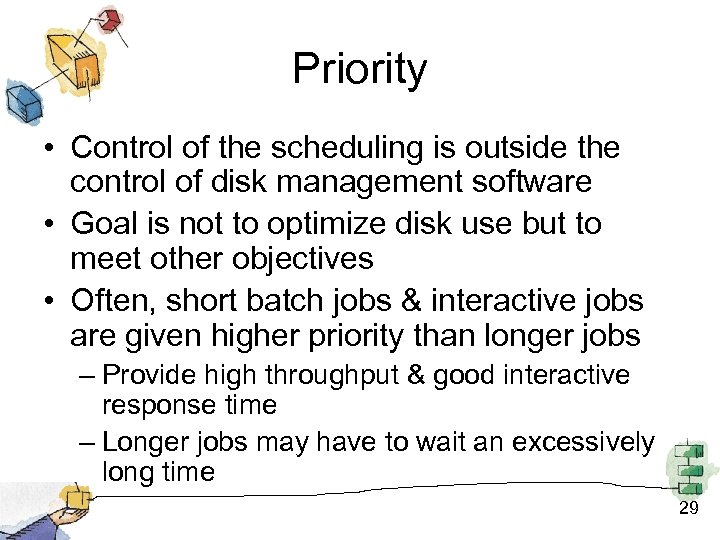 Priority • Control of the scheduling is outside the control of disk management software